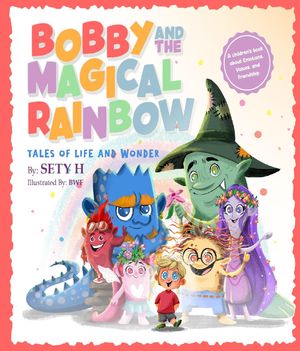 Bobby and the Magical Rainbow【電子書籍】 Sety H