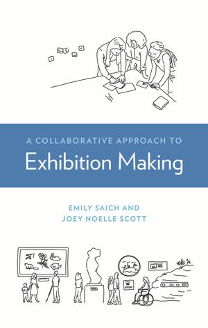 A Collaborative Approach to Exhibition Making【電子書籍】[ Emily Saich ]