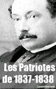 Les Patriotes de 1837-1838【電子書籍】 Laurent-Olivier David