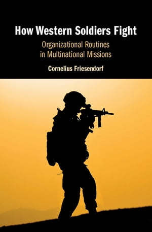 How Western Soldiers Fight Organizational Routines in Multinational Missions