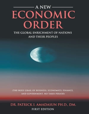 A New Economic Order - The Global Enrichment of Nations and their Peoples