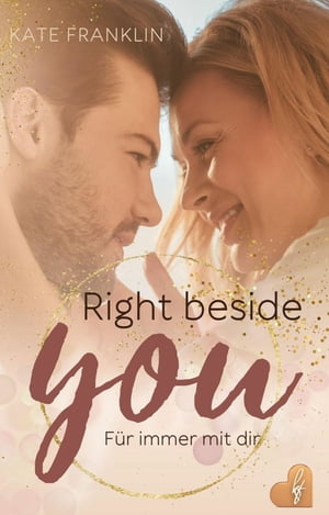 Right beside You F?r immer mit dir【電子書籍】[ Kate Franklin ]