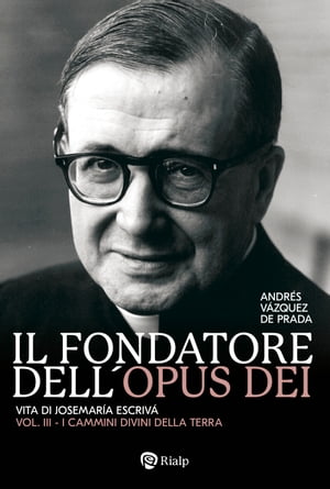 Il fondatore dell'Opus Dei (III) I cammini divilli della terra【電子書籍】[ Andr?s V?zquez de Prada ]