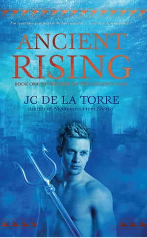 ŷKoboŻҽҥȥ㤨Ancient Rising: Book 1 of the Rise of the Ancients sagaŻҽҡ[ JC De La Torre ]פβǤʤ119ߤˤʤޤ