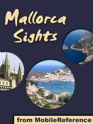 Mallorca / Majorca Sights a travel guide to the top attractions in Mallorca, Balearic Islands, SpainŻҽҡ[ MobileReference ]