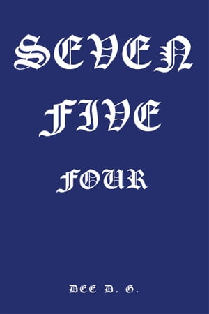 Seven Five Four【電子書籍】[ Dee D. G. ]