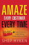 Amaze Every Customer Every Time 52 Tools for Delivering the Most Amazing Customer Service on the PlanetŻҽҡ[ Shep Hyken ]