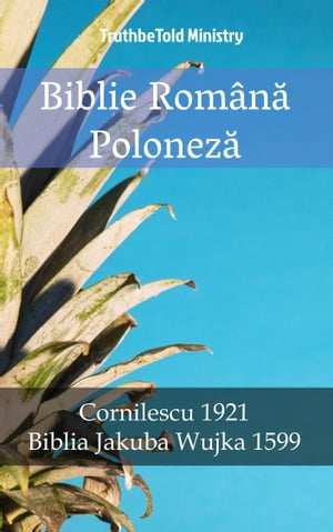 Biblie Rom?n? Polonez? Cornilescu 1921 - Biblia Jakuba Wujka 1599Żҽҡ[ TruthBeTold Ministry ]