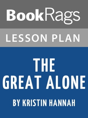 Lesson Plan: The Great Alone【電子書籍】[ BookRags ]