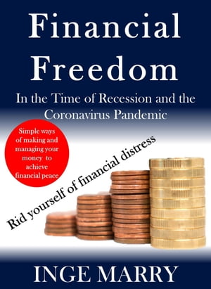 Financial Freedom: In the Time of Recession and the Coronavirus Pandemic