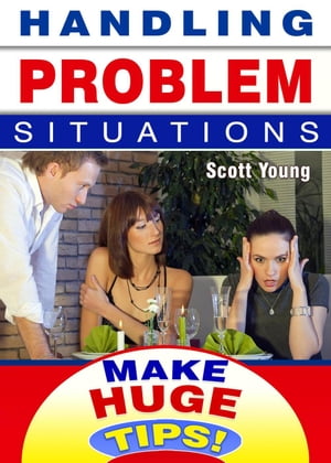 Handling Problem Situations Make Huge Tips!, #8【電子書籍】[ Scott Young ]