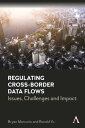 Regulating Cross-Border Data Flows Issues, Challenges and Impact【電子書籍】[ Bryan Mercurio ]