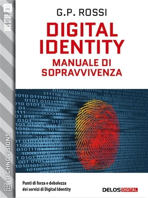 Digital Identity - Manuale di sopravvivenza【電子書籍】[ G.P. Rossi ]