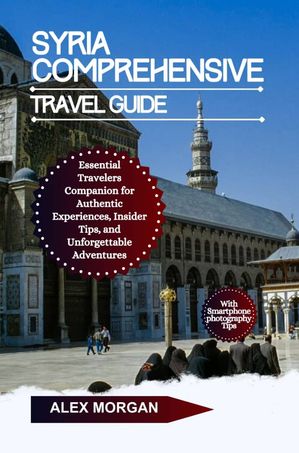 Syria Comprehensive Travel Guide