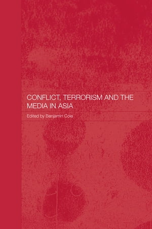 Conflict, Terrorism and the Media in AsiaŻҽҡ