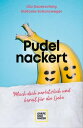 Pudelnackert Mach dich verletzlich und bereit f r die Liebe【電子書籍】 Lila Sauerschnig