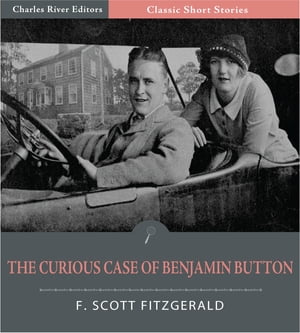 The Curious Case of Benjamin Button (Illustrated Edition)