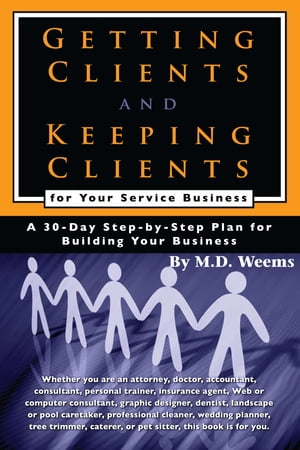 Getting Clients and Keeping Clients for Your Service Business