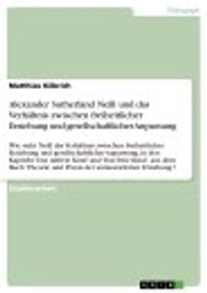 Alexander Sutherland Neill und das Verh?ltnis zwischen freiheitlicher Erziehung und gesellschaftlicher Anpassung Wie sieht Neill das Verh?ltnis zwischen freiheitlicher Erziehung und gesellschaftlicher Anpassung, in den Kapiteln 'Das un