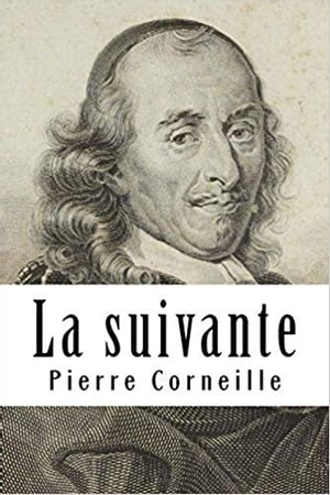 La suivante【電子書籍】[ Pierre Corneille 