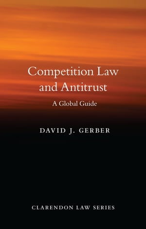 Competition Law and Antitrust【電子書籍】 David J. Gerber