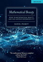 Mathematical Beauty: What Is Mathematical Beauty And Can Anyone Experience It 【電子書籍】 Daniel Pearcy