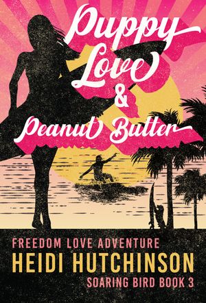 Puppy Love and Peanut Butter【電子書籍】[ Heidi Hutchinson ]