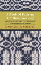 A Book of Patterns for Hand-Weaving Designs from the John Landes Drawings in the Pennsylvnia Museum【電子書籍】 Mary Meigs Atwater