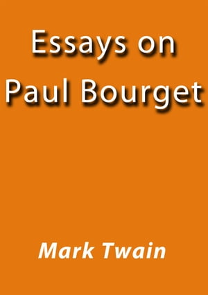 Essays on Paul Bourget【電子書籍】[ Mark Twain ]