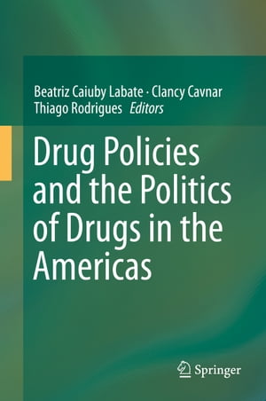 Drug Policies and the Politics of Drugs in the Americas