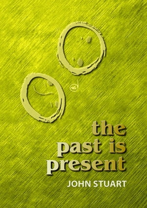 The Past Is PresentŻҽҡ[ John Stuart ]