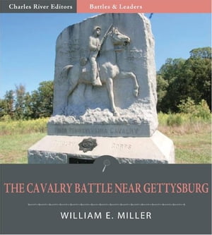 Battles and Leaders of the Civil War: The Cavalry Battle near Gettysburg (Illustrated)