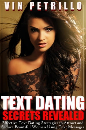 Text Dating Secrets Revealed【電子書籍】[ Vin Petrillo ]