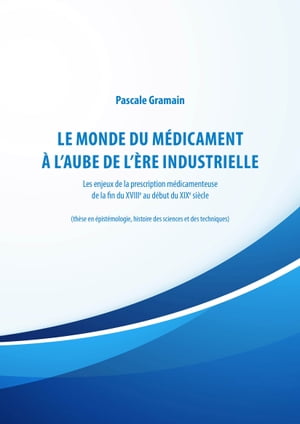 Le monde du médicament à l'aube de l'ère industrielle