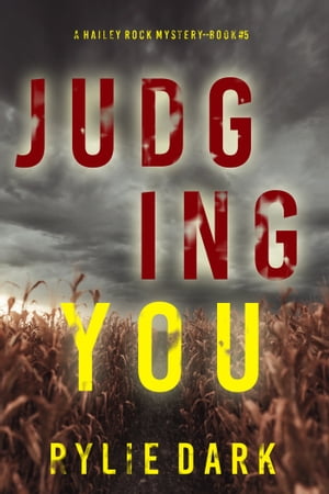 Judging You (A Hailey Rock FBI Suspense ThrillerーBook 5)【電子書籍】[ Rylie Dark ]