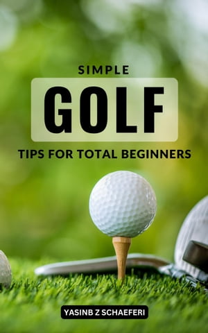 Simple Golf Tips For Total Beginners