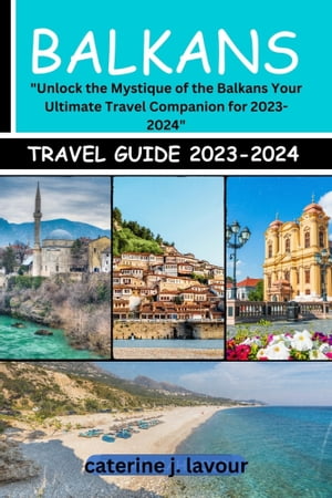 Balkans Travel Guide 2023-2024