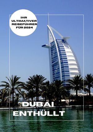 Dubai enthüllt: Ihr ultimativer Reiseführer für 2024