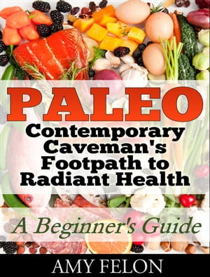 ŷKoboŻҽҥȥ㤨Paleo: A Beginners Guide Contemporary Caveman's Footpath to Radiant HealthŻҽҡ[ Amy Felon ]פβǤʤ393ߤˤʤޤ