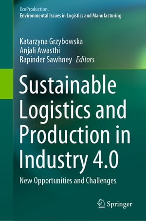 Sustainable Logistics and Production in Industry 4.0 New Opportunities and ChallengesŻҽҡ