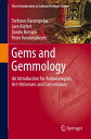 Gems and Gemmology An Introduction for Archaeologists, Art-Historians and Conservators【電子書籍】[ Stefanos Karampelas ]