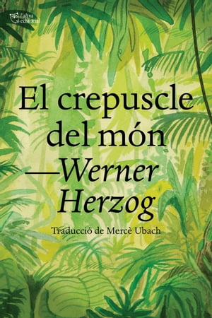 El crepuscle del m?n【電子書籍】[ Werner Herzog ]