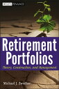 Retirement Portfolios Theory, Construction, and Management【電子書籍】 Michael J Zwecher