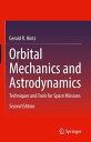 Orbital Mechanics and Astrodynamics Techniques and Tools for Space Missions【電子書籍】 Gerald R. Hintz