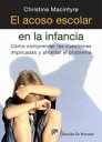 El acoso escolar en la infancia C?mo comprender las cuestiones implicadas y afrontar el problema