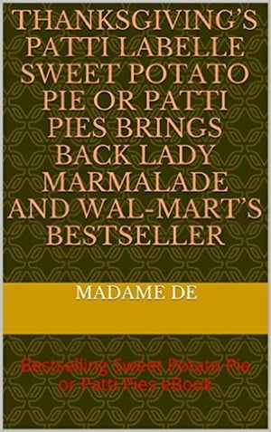 Thanksgiving’s Patti LaBelle Sweet Potato Pie or Patti Pie