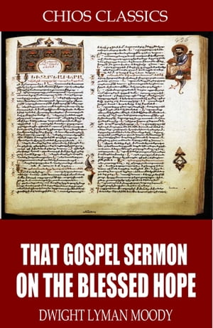 That Gospel Sermon on the Blessed Hope【電子書籍】[ D.L. Moody ]