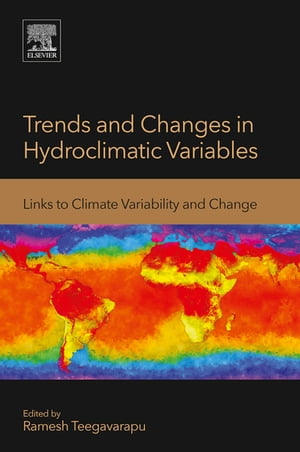 Trends and Changes in Hydroclimatic Variables Links to Climate Variability and Change