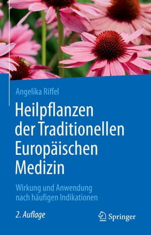 Heilpflanzen der Traditionellen Europ?ischen Medizin Wirkung und Anwendung nach h?ufigen Indikationen