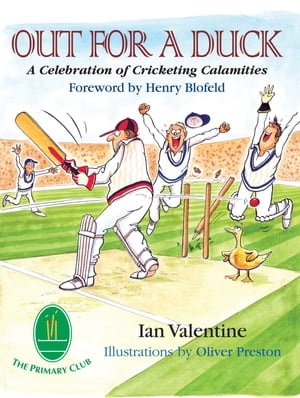 Out for a Duck A Celebration of Cricketing Calamities